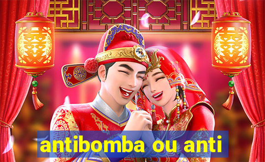 antibomba ou anti-bomba